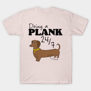 Doing a Plank 24/7 Dachshund Power T-Shirt